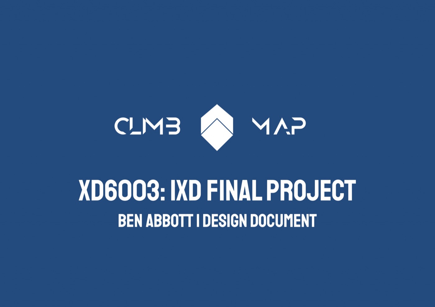 Climb Map title slide: XD6003 IxD final project design document by Ben Abbott